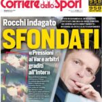 corriere-dello-sport-titola-cosi-sulle-indagini-su-rocchi:-“sfondati”