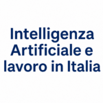 intelligenza-artificiale-italia:-32%-grandi-aziende,-4,7-milioni-occupati-a-rischio